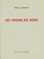 Aux Frissons Des Heures (1966) De Daniel Guezengar - Sonstige & Ohne Zuordnung