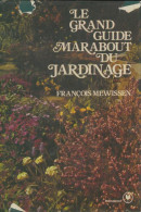 Le Grand Guide Marabout Du Jardinage (1978) De François Mewissen - Garten