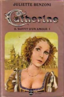 Catherine Tome I : Il Suffit D'un Amour Partie I (1975) De Juliette Benzoni - Historic