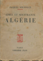 Aimee Et Souffrante Algérie  (1956) De Jacques Soustelle - Histoire