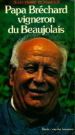 Papa Bréchard, Vigneron De Beaujolais (1977) De Jean-Pierre Richardot - Autres & Non Classés