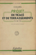 Cours De Projet De Tracé Et De Terrassements (1954) De R. Allegret - Sciences