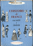 L'histoire De France Racontée à Juliette (1954) De Jean Duché - Geschichte