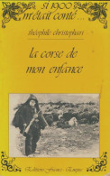 La Corse De Mon Enfance (1981) De Théophile Christophari - Histoire