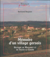 Mémoire D'un Village Gersois. Histoire De Maignaut Et De Tauzia-le-Grand (2013) De Bertrand Boquien - Histoire