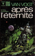 Après L'éternité (1972) De Alfred Elton Van Vogt - Otros & Sin Clasificación