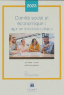 Comité Social Et économique : Agir En Instance Unique (2023) De Collectif - Recht