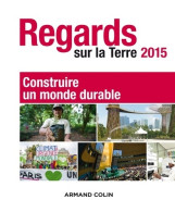 Regards Sur La Terre 2015 - Construire Un Monde Durable : Construire Un Monde Durable (2015) De - Reizen