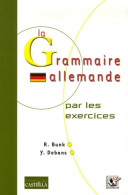 La Grammaire Allemande Par Les Exercices (1995) De Y. Bunk - Andere & Zonder Classificatie