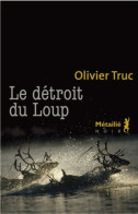 Le Détroit Du Loup (2014) De Olivier Truc - Sonstige & Ohne Zuordnung