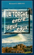 La Torche Entre Deux Eaux (2013) De Bernard Larhant - Sonstige & Ohne Zuordnung