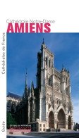 Amiens. La Cathédrale Notre-Dame (2014) De Philippe Plagnieux - History