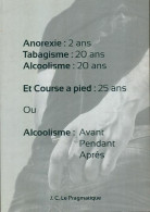 Anorexie : 2ans, Tabagisme : 20 Ans, Alcoolisme : 20 Ans, Etc... (2013) De J.C. Le Pragmatique - Gezondheid