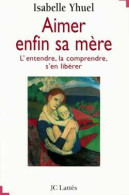 Aimer Enfin Sa Mère (1997) De Isabelle Yhuel - Psychologie & Philosophie