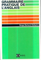 Grammaire Pratique De L'anglais (1991) De S. Berland-Delépine - Andere & Zonder Classificatie