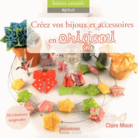 Créez Vos Bijoux Et Accessoires En Origami (2013) De Claire Mison - Garden