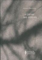 Le Cahier Des Ombres (2017) De Jocelyne Alloucherie - Art