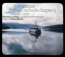 Chronique D'un Monde Disparu 1905-1906 : Waldemar Abegg Voyageur Et Photographe (2008) De Boris - Kunst