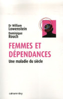 Femmes Et Dépendances : Une Maladie Du Siècle (2007) De Dr William Lowenstein - Gezondheid