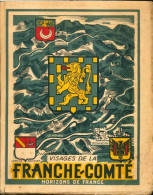 Visages De La Franche-Comté (1945) De Lucie Cornillot - Tourismus