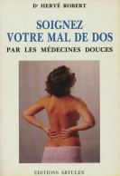 Soignez Votre Mal De Dos Par Les Médecines Douces (1991) De Hervé Robert - Gezondheid