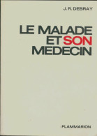 Le Malade Et Son Médecin (1964) De J.R Debray - Health