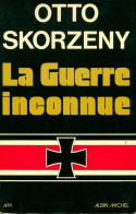 La Guerre Inconnue (1975) De Otto Skorzeny - Andere & Zonder Classificatie