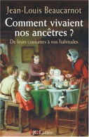Comment Vivaient Nos Ancêtres ? (2006) De Jean-Louis Beaucarnot - Sonstige & Ohne Zuordnung