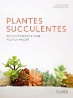 Les Plantes Succulentes - Belles Et Faciles à Vivre Pour La Maison (2018) De Cécile Moisan - Jardinage