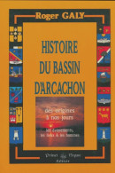 Histoire Du Bassin D'Arcachon (1999) De Roger Galy - Geschichte