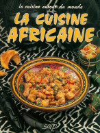 La Cuisine Africaine (1993) De Pierrette Chalendar - Gastronomie