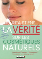 La Vérité Sur Les Cosmétiques Naturels (2007) De Rita Stiens - Santé