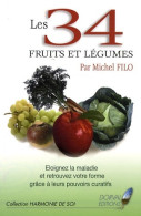 Les 34 Fruits Et Légumes : Eloignez La Maladie Et Retrouvez Votre Forme Grâce à Leurs Pouvoirs Curatifs ( - Santé