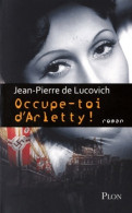 Occupe-toi D'Arletty ! (2011) De Jean-Pierre De Lucovich - Autres & Non Classés