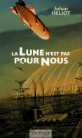 La Lune N'est Pas Pour Nous (2004) De Johan Heliot - Autres & Non Classés