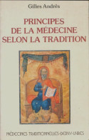 Principes De La Médecine Selon La Tradition  (1988) De Gilles Andrès - Gezondheid