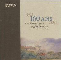 160 Ans De La Maison D'enfants De Sathonay (2016) De Collectif - Geschichte