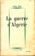 La Guerre D'Algérie (1960) De Jules Roy - Histoire