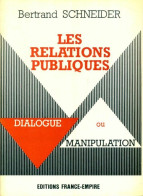 Les Relations Publiques, Dialogue Ou Manipulation (1976) De André Schneider - Politique