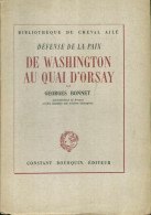 Défense De La Paix De Washington Au Quai D'Orsay (1946) De Georges Bonnet - Geschichte