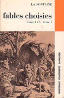 Fables Choisies Tome I : Livres 1 à 6 (1967) De Jean De La Fontaine - Auteurs Classiques