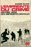 L'empreinte Du Crime. Histoire Vraie Des Empreintes Digitales (1970) De Eugène Block - Andere & Zonder Classificatie