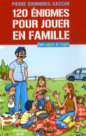 120 énigmes POUR JOUER EN FAMI (2007) De PIERRE DHOMBRES-KASSAB - Palour Games