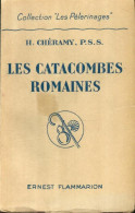 Les Catacombes Romaines (1932) De H. Cheramy - Geschichte