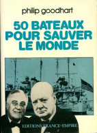 50 Bateaux Pour Sauver Le Monde (1978) De Philip Goodhart - Oorlog 1939-45