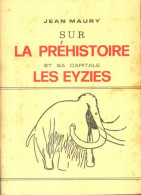 Sur La Préhistoire Et Sa Capitale Les Eyzies (0) De Jean Maury - Geschiedenis