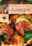 Recettes Pour Tous : L'Auvergne (2006) De Collectif - Gastronomie