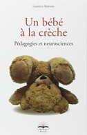 Un Bébé à La Crèche : Pédagogies Et Neurosciences (2015) De Laurence Rameau - Psychology/Philosophy