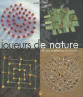 Joueurs De Nature. 45 Jeux Traditionnels En Land Art (2010) De Marc Pouyet - Gesellschaftsspiele