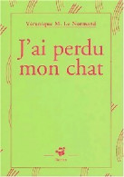 J'ai Perdu Mon Chat (2004) De Véronique Le Normand - Autres & Non Classés